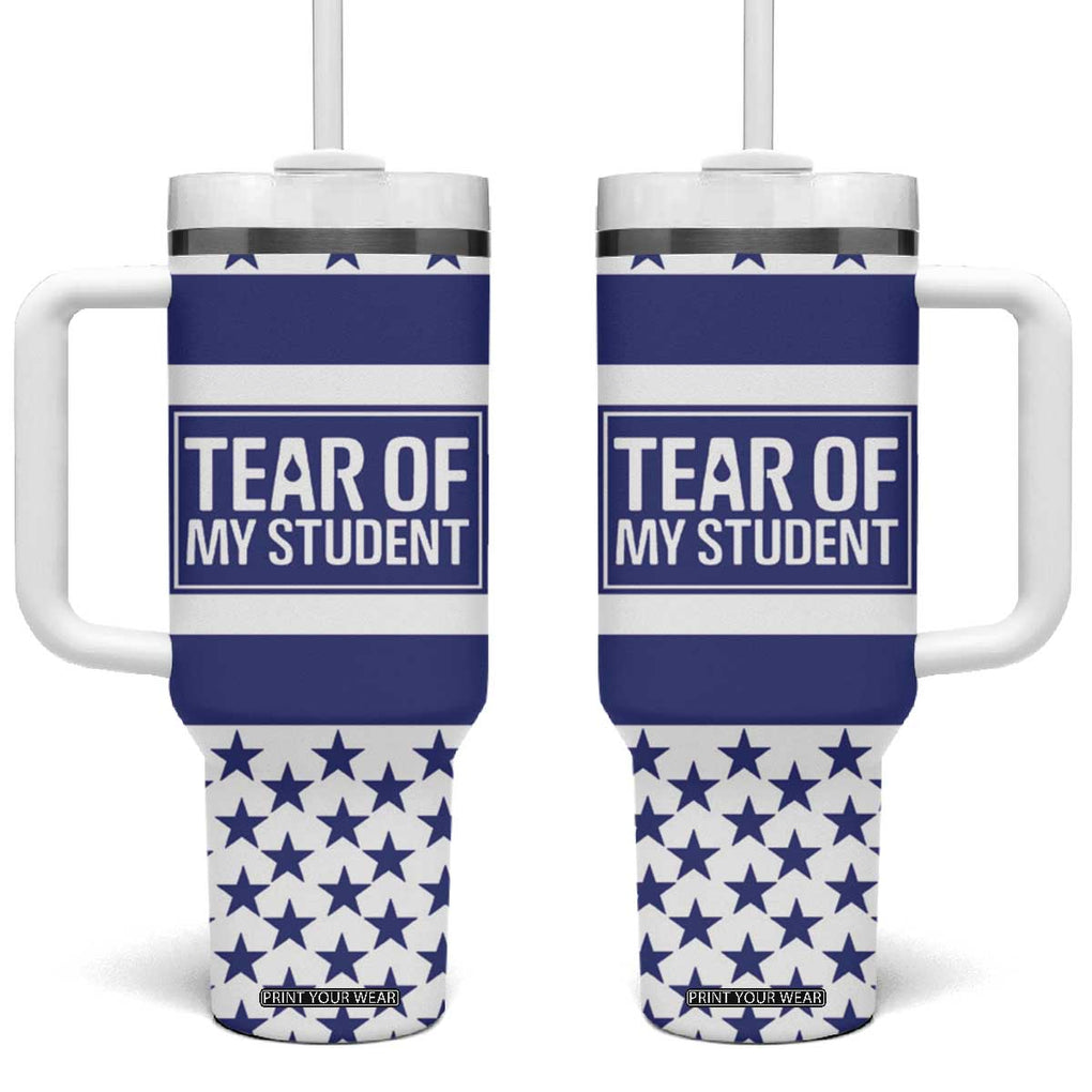 Funny Teacher Tumbler With Handle Tears Of My Student TB09 One Size: 40 oz White Print Your Wear