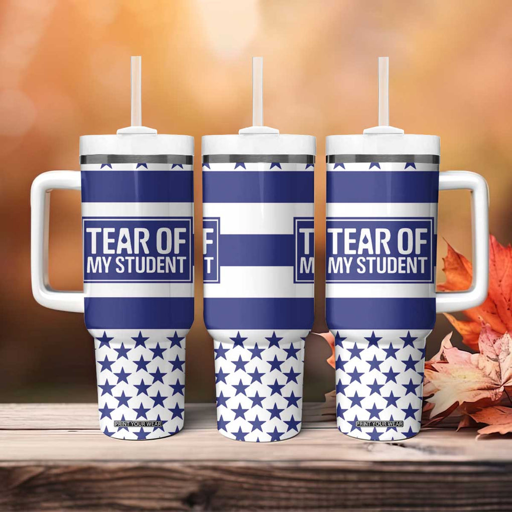 Funny Teacher Tumbler With Handle Tears Of My Student TB09 Print Your Wear