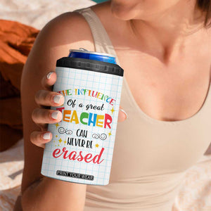 Teacher 4 in 1 Can Cooler Tumbler The Influence Of A Great Teacher Can Never Be Erased TB09 Print Your Wear