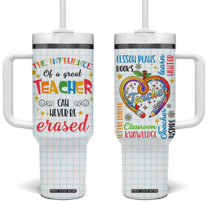 Teacher Tumbler With Handle The Influence Of A Great Teacher Can Never Be Erased TB09 One Size: 40 oz White Print Your Wear