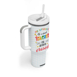 Teacher Tumbler With Handle The Influence Of A Great Teacher Can Never Be Erased TB09 Print Your Wear