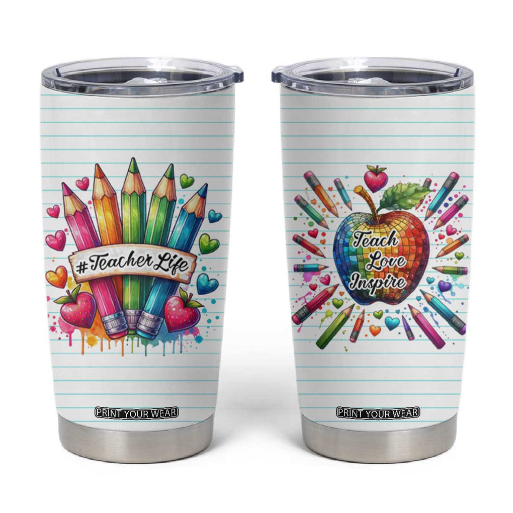 Teacher Life Tumbler Cup Teach Love Inspire Back To School TB09 White Print Your Wear