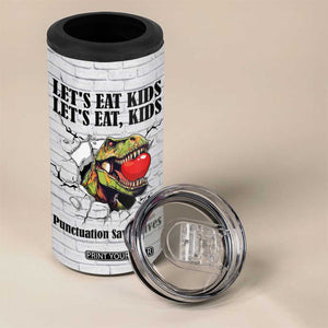 Funny Teacher 4 in 1 Can Cooler Tumbler Let's Eat Kids Punctuation Saves Lives Dinosaur TB09 Print Your Wear