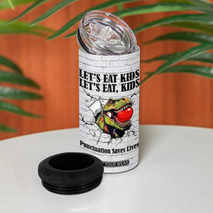 Funny Teacher 4 in 1 Can Cooler Tumbler Let's Eat Kids Punctuation Saves Lives Dinosaur TB09 Print Your Wear