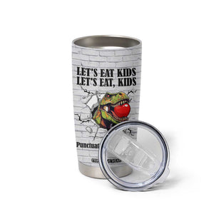 Funny Teacher Tumbler Cup Let's Eat Kids Punctuation Saves Lives Dinosaur TB09 Print Your Wear