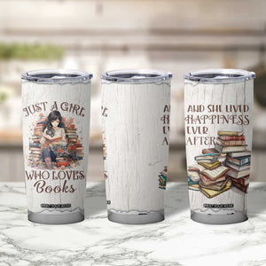 Book Lover Tumbler Cup Just A Girl Who Loves Books TB09 Print Your Wear