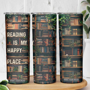 Book Lover Skinny Tumbler Reading Is My Happy Place Vintage Bookshelf TB09 Print Your Wear