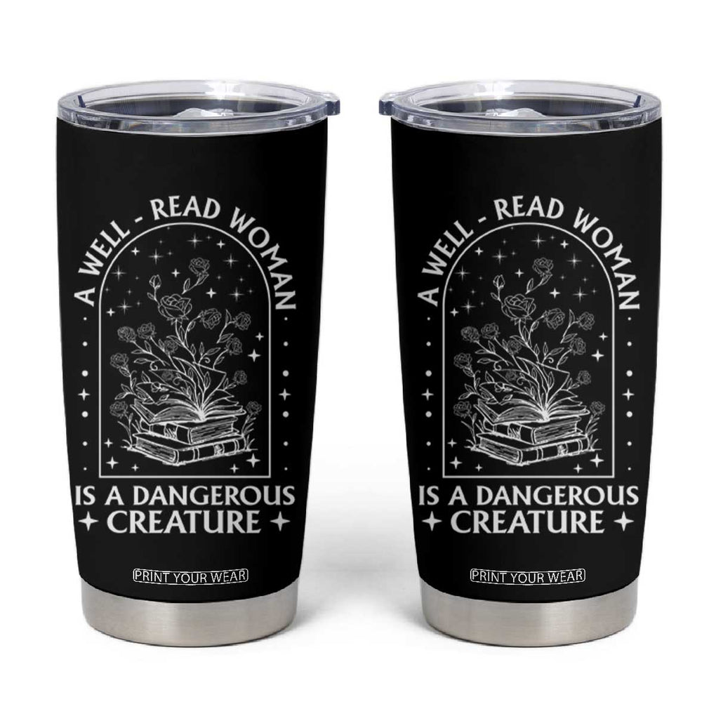 Book Lover Tumbler Cup A Well Read Woman Is A Dangerous Creature TB09 Black Print Your Wear