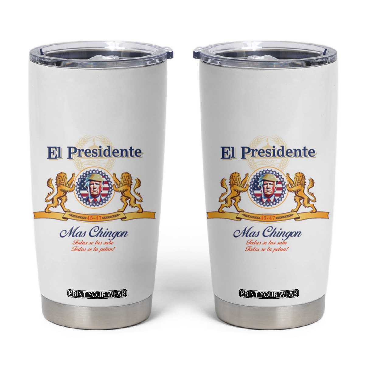 Trump 45 47 Tumbler Cup El Presidente Mas Chingon Best President Patriotic Beer Lover TB09 White Print Your Wear