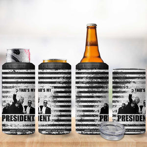 Trump 2024 4 in 1 Can Cooler Tumbler That's My President Trump Raise Fist American Patriotic TB09 Print Your Wear