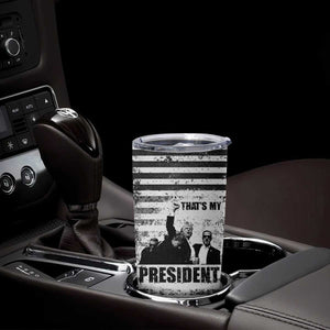 Trump 2024 Tumbler Cup That's My President Trump Raise Fist American Patriotic TB09 Print Your Wear