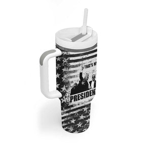 Trump 2024 Tumbler With Handle That's My President Trump Raise Fist American Patriotic TB09 Print Your Wear