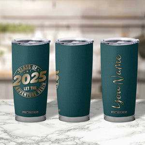 Personalized Graduation Gifts Tumbler Cup Custom Name Class Of 2025 Let The Adventure Begin TB09 Print Your Wear