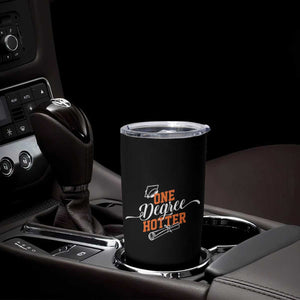 Funny Graduation Gifts Tumbler Cup One Degree Hotter TB09 Print Your Wear