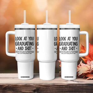 Funny Graduation Gifts Tumbler With Handle Look At You Graduating And Shit