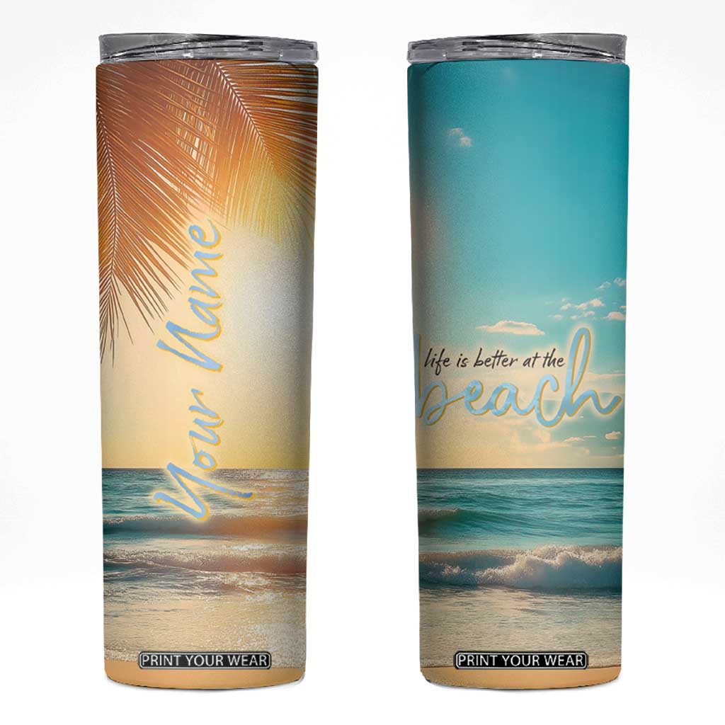 Personalized Beach Skinny Tumbler Custom Name Life Is Better At Beach Trip Vacation TB09 Beach Print Your Wear