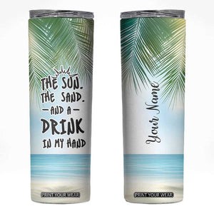 Personalized Beach Lover Skinny Tumbler Custom Name The Sun The Sand And A Drink In My Hand TB09 Beach Print Your Wear