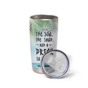 Personalized Beach Lover Tumbler Cup Custom Name The Sun The Sand And A Drink In My Hand TB09 Print Your Wear