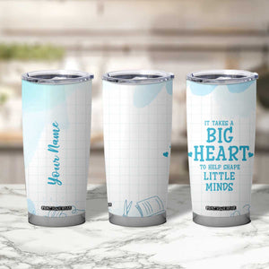 Personalized Teacher Tumbler Cup Custom Name It Takes A Big Heart To Help Shape Little Minds TB09 Print Your Wear