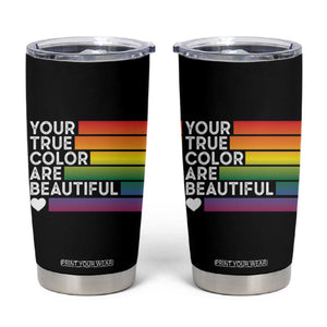 Gift For LGBT Friends Tumbler Cup Your True Colors Are Beautiful Rainbow TB09 Black Print Your Wear