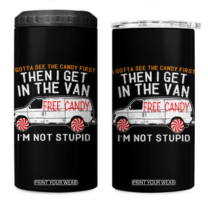 I'm Not Stupid I Gotta See The Candy First Then I Get In The Van Funny 4 in 1 Can Cooler Tumbler TB09 One Size: 16 oz Black Print Your Wear