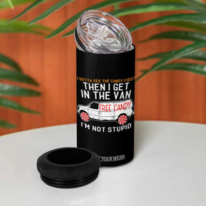 I'm Not Stupid I Gotta See The Candy First Then I Get In The Van Funny 4 in 1 Can Cooler Tumbler TB09 Print Your Wear