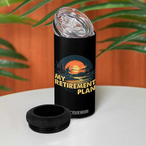 Retirement Plan 4 in 1 Can Cooler Tumbler Funny Retired Fisherman Fishing TB09 Print Your Wear