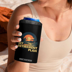 Retirement Plan 4 in 1 Can Cooler Tumbler Funny Retired Fisherman Fishing TB09 Print Your Wear