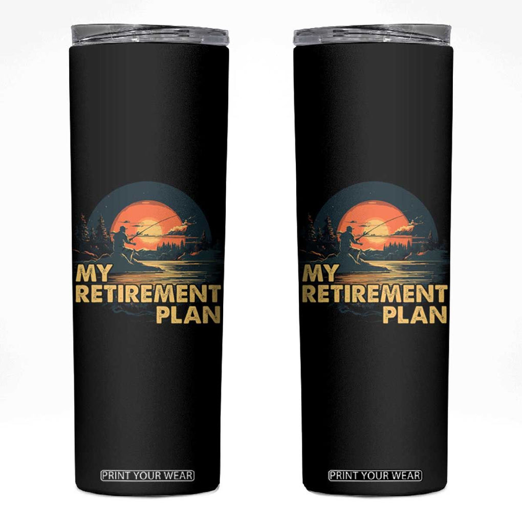 Retirement Plan Skinny Tumbler Funny Retired Fisherman Fishing TB09 Black Print Your Wear