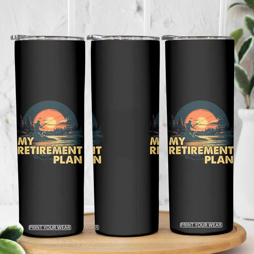 Retirement Plan Skinny Tumbler Funny Retired Fisherman Fishing TB09 Print Your Wear