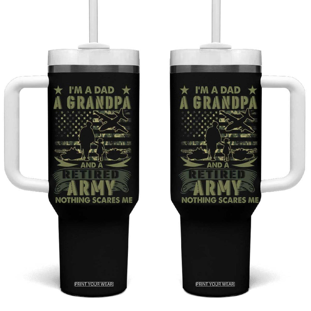 Retirement Tumbler With Handle I'm A Dad A Grandpa And A Retired Army Nothing Scares Me TB09 One Size: 40 oz Black Print Your Wear