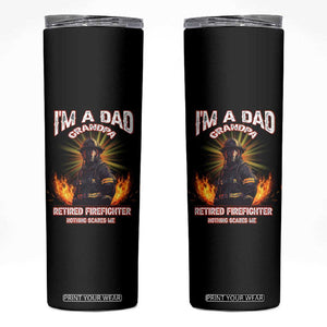 Retired Firefighter Skinny Tumbler I'm A Dad A Grandpa Nothing Scares Me Fireman Retirement TB09 Black Print Your Wear