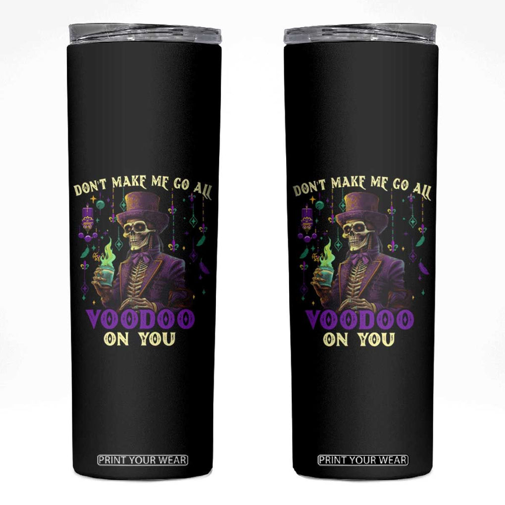 Mardi Gras Skinny Tumbler Don't Make Me Go All Voodoo On You Skeleton Witch Doctor TB09 Black Print Your Wear