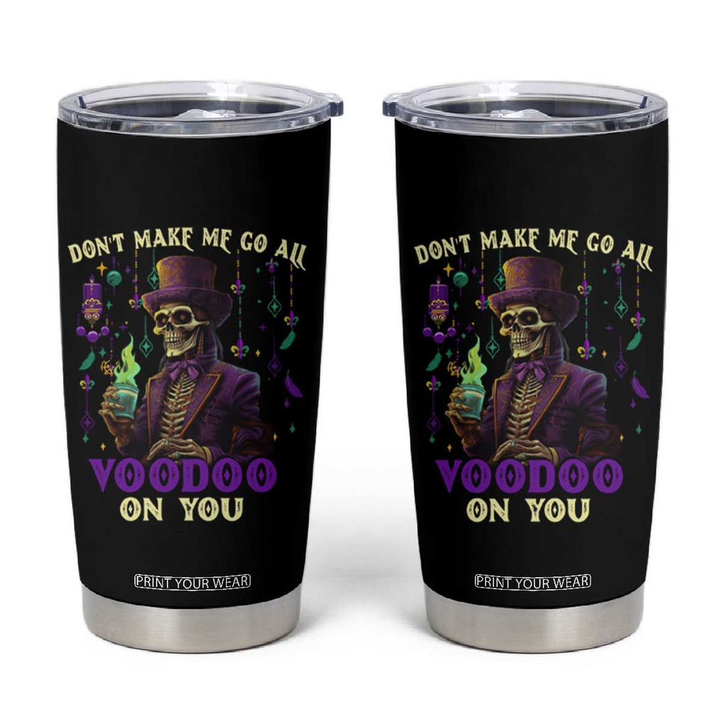 Mardi Gras Tumbler Cup Don't Make Me Go All Voodoo On You Skeleton Witch Doctor TB09 Black Print Your Wear