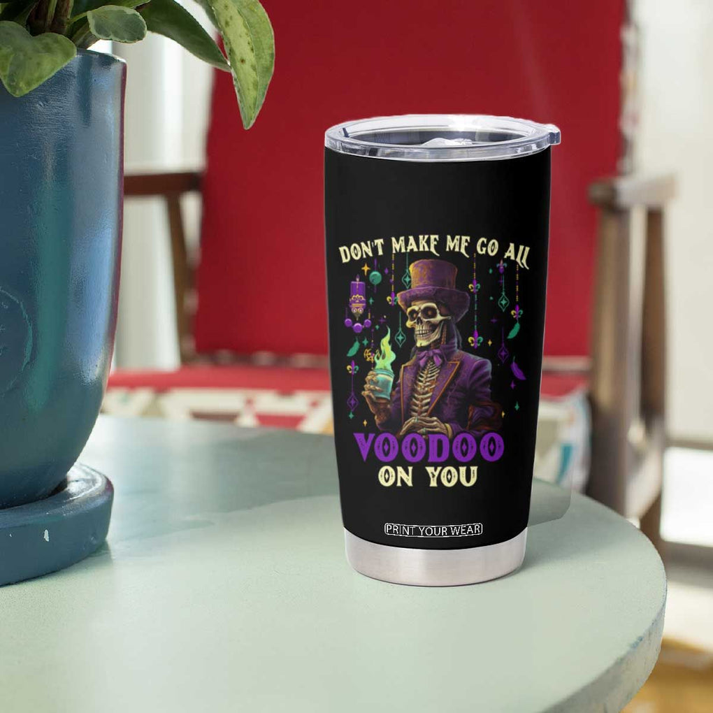 Mardi Gras Tumbler Cup Don't Make Me Go All Voodoo On You Skeleton Witch Doctor TB09 Print Your Wear