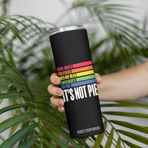 LGBT Pride Flag Skinny Tumbler It's Not Pie Equal Rights For Others Does Not Mean Fewer Rights For You TB09 Print Your Wear