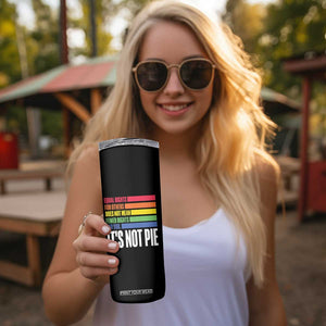 LGBT Pride Flag Skinny Tumbler It's Not Pie Equal Rights For Others Does Not Mean Fewer Rights For You TB09 Print Your Wear