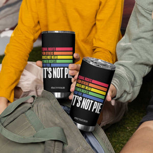 LGBT Pride Flag Tumbler Cup It's Not Pie Equal Rights For Others Does Not Mean Fewer Rights For You TB09 Print Your Wear