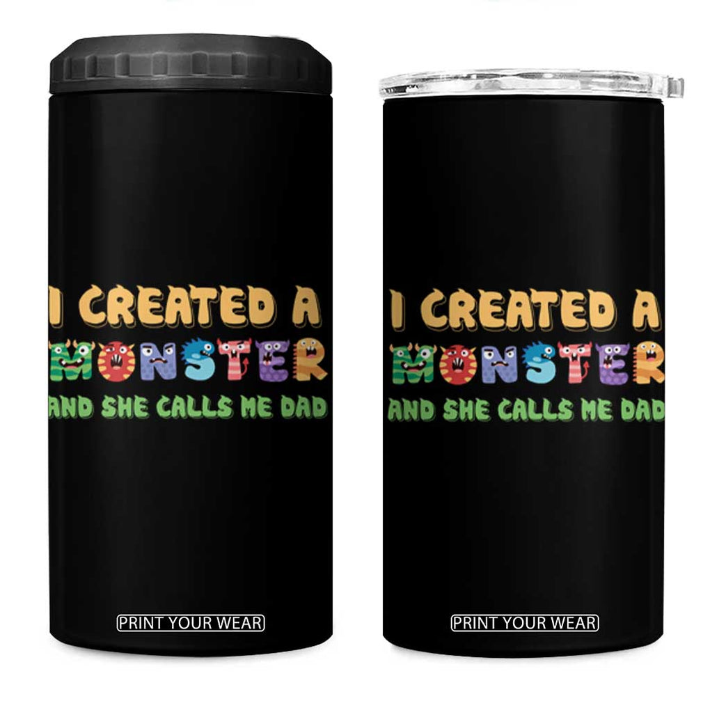 Father's Day 4 in 1 Can Cooler Tumbler I Created A Monster She Calls Me Dad TB09 One Size: 16 oz Black Print Your Wear