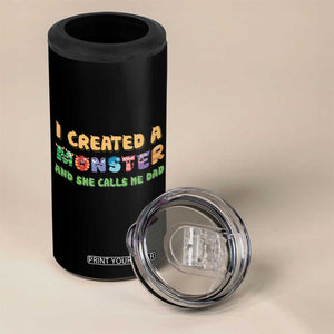 Father's Day 4 in 1 Can Cooler Tumbler I Created A Monster She Calls Me Dad TB09 Print Your Wear