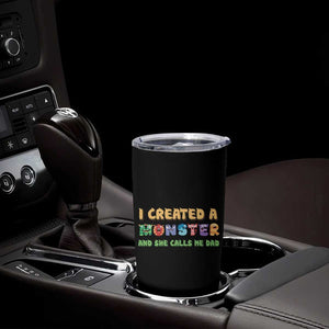 Father's Day Tumbler Cup I Created A Monster She Calls Me Dad TB09 Print Your Wear