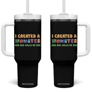 Father's Day Tumbler With Handle I Created A Monster She Calls Me Dad TB09 One Size: 40 oz Black Print Your Wear