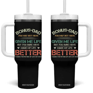 Father's Day Tumbler With Handle Bonus Dad Made My Life Better Thanks For Putting Up My Mom TB09 One Size: 40 oz Black Print Your Wear