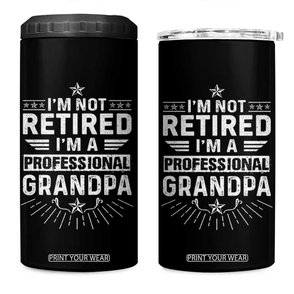 Grandpa Retirement 4 in 1 Can Cooler Tumbler I'm Not Retired I'm A Professional Grandpa Father's Day TB09 One Size: 16 oz Black Print Your Wear