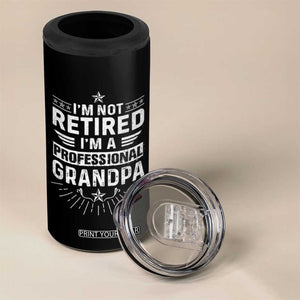 Grandpa Retirement 4 in 1 Can Cooler Tumbler I'm Not Retired I'm A Professional Grandpa Father's Day TB09 Print Your Wear