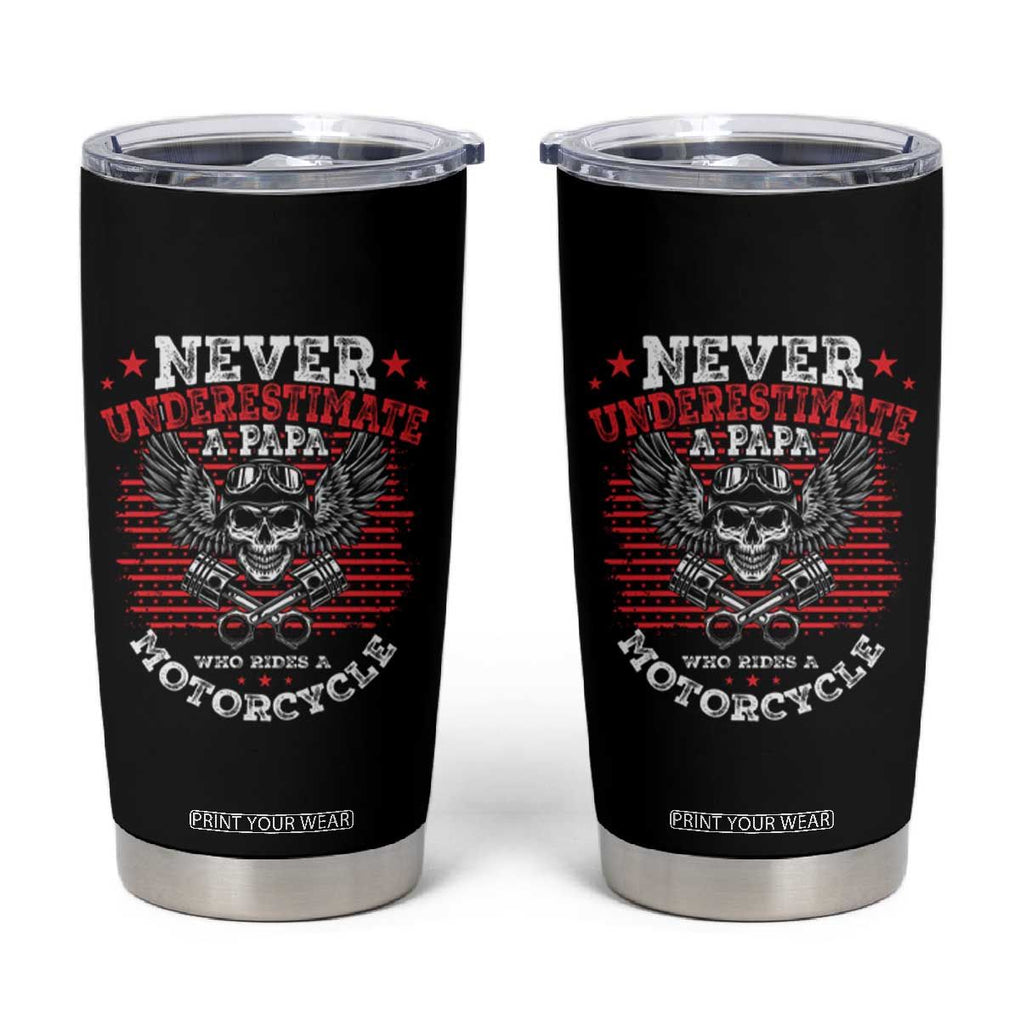 Never Underestumate A Papa Who Rides A Motorcycle Father's Day Tumbler Cup TB09 Black Print Your Wear