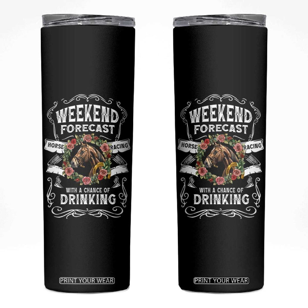 Weekend Forecast Horse Racing With A Chance Of Drinking Skinny Tumbler TB09 Black Print Your Wear