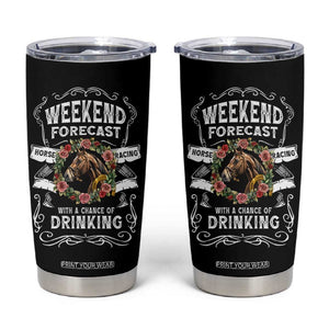 Weekend Forecast Horse Racing With A Chance Of Drinking Tumbler Cup TB09 Black Print Your Wear