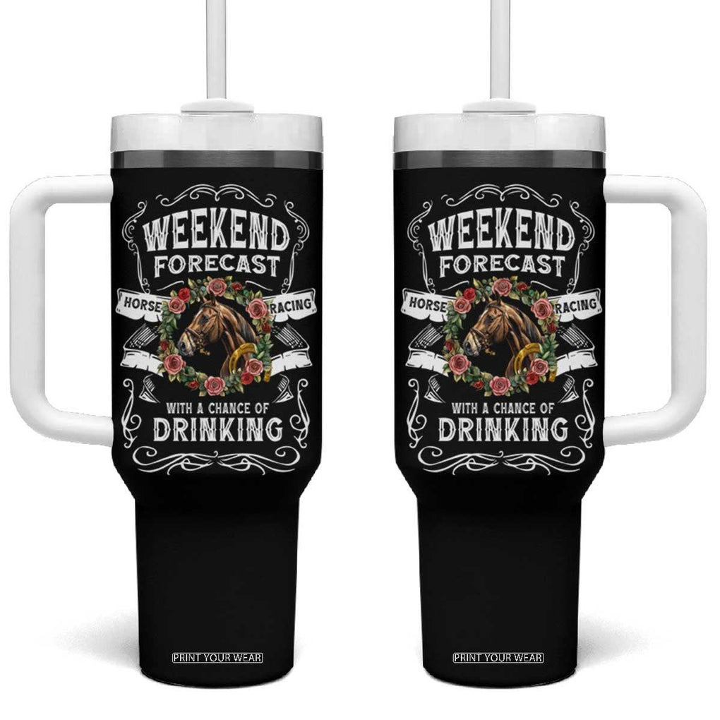 Weekend Forecast Horse Racing With A Chance Of Drinking Tumbler With Handle TB09 One Size: 40 oz Black Print Your Wear