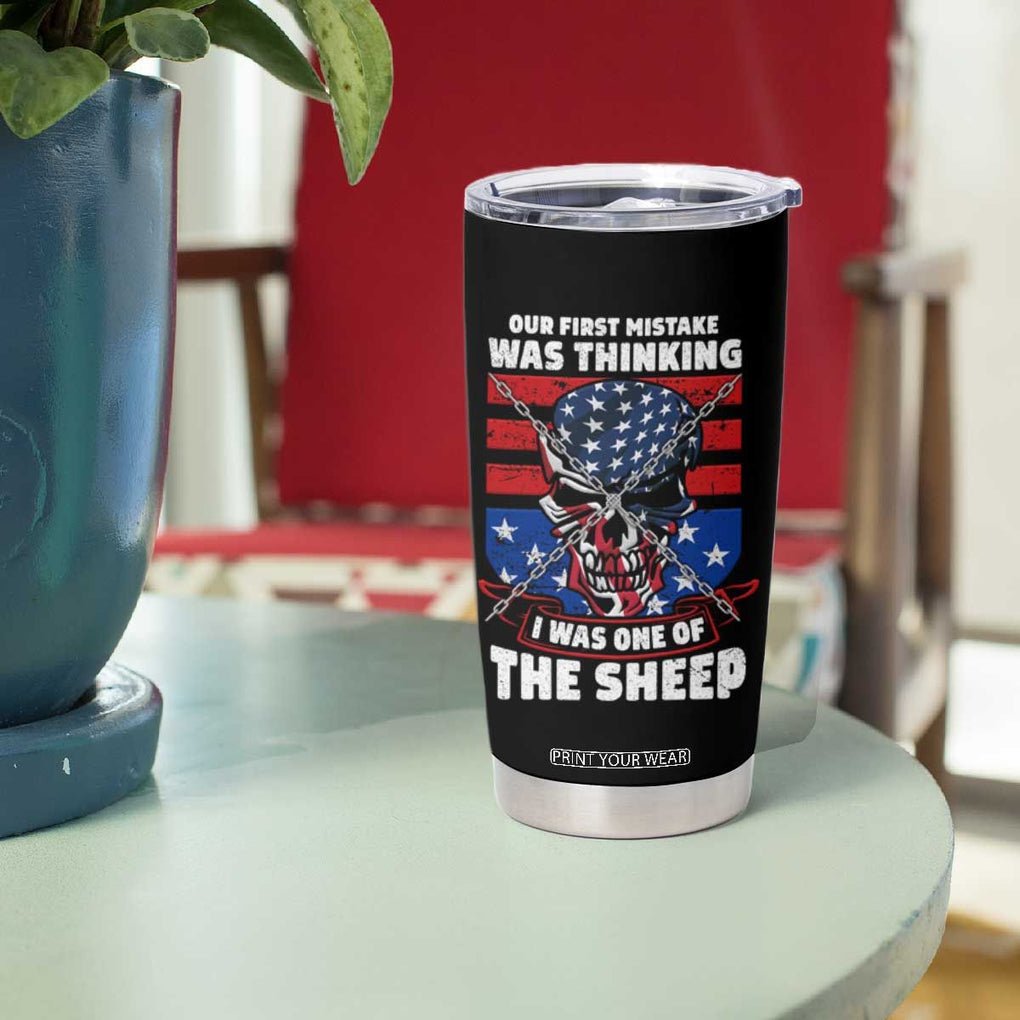 Your First Mistake Was Thinking I Was One Of The Sheep Skull Flag Patriotic Tumbler Cup TB09 Print Your Wear